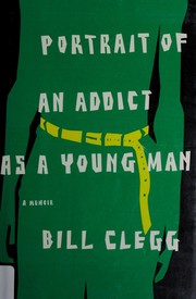 Front cover of Portrait of an addict as a young man by Bill Clegg