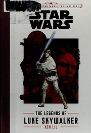 Front cover of Star Wars - The Legends of Luke Skywalker by Ken Liu