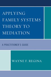 Front cover of Applying Family Systems Theory to Mediation by Wayne F. Regina