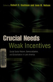 Cover of Crucial needs, weak incentives by Robert R. Kaufman