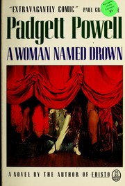 Front cover of A woman named Drown by Padgett Powell
