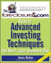 Front cover of The foreclosures.com guide to advanced investing techniques you won?t learn anywhere else by Alexis McGee