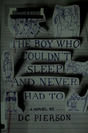 Front cover of The boy who couldn't sleep and never had to by D. C. Pierson