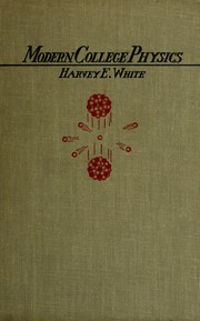 Front cover of Modern College Physics, By Harvey E. White by White, Harvey Elliott, 1902