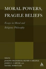 Front cover of Moral powers, fragile beliefs by Joseph Carlisle