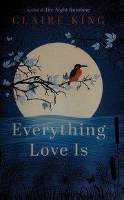 Cover of Everything love is by Claire King