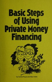 Cover of The basic steps of using private money financing by Carlos Royal