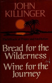 Front cover of Bread for the wilderness, wine for the journey by John Killinger