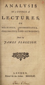 Front cover of Analysis of a course of lectures, on mechanics, hydrostatics, pneumatics, and astronomy by James Ferguson
