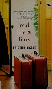 Front cover of Real life & liars by Kristina Riggle