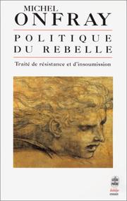 Front cover of Politique du rebelle by Michel Onfray