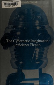 Front cover of The Cybernetic imagination science fiction by Patricia S. Warrick