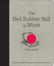 Front cover of The red rubber ball at work by Kevin Carroll