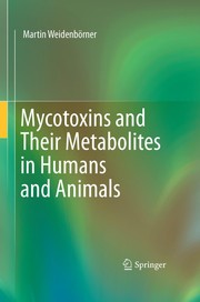 Front cover of Mycotoxins and Their Metabolites in Humans and Animals by Martin Weidenbörner