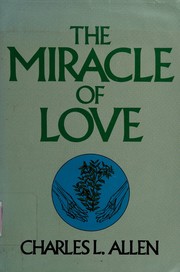 Cover of The miracle of love by Charles Livingstone Allen
