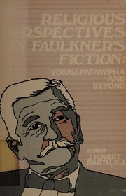 Front cover of Religious perspectives in Faulkner's fiction: Yoknapatawpha and beyond by J. Robert Barth