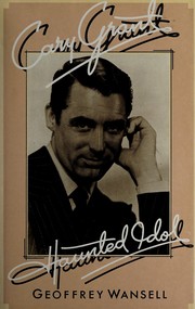 Front cover of Cary Grant, haunted idol by Geoffrey Wansell