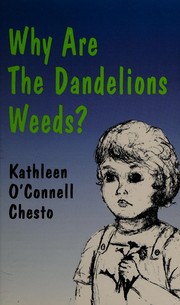 Front cover of Why Are the Dandelions Weeds by Kathleen O. Chesto