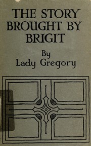 Cover of The story brought by Brigit by Augusta Gregory
