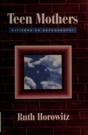 Front cover of Teen mothers--citizens or dependents? by Ruth Horowitz