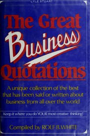Front cover of The Great business quotations by Rolf B. White