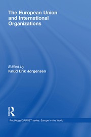 Cover of The European Union and international organizations by Knud Erik Jørgensen
