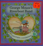 Cover of George Mouse's riverboat band by Heather S. Buchanan
