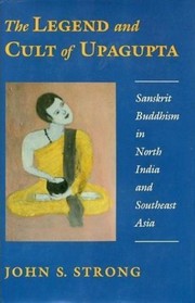 Front cover of Thel egend and cult of Upagupta by John Strong