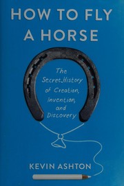 Front cover of How to fly a horse by Kevin Ashton