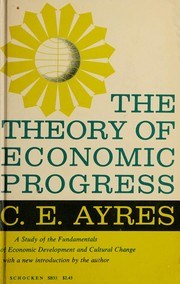 Front cover of The theory of economic progress by Clarence Edwin Ayres
