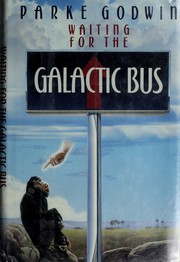 Front cover of Waiting for the galactic bus by Parke Godwin