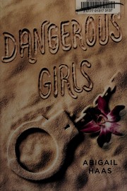 Front cover of Dangerous girls by Abigail Haas