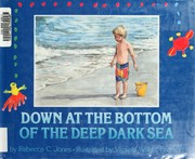 Cover of Down at the bottom of the deep dark sea by Rebecca C. Jones