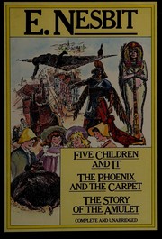 Front cover of Five Children and It, The Phoenix and the Carpet, and The Story of the Amulet by Edith Nesbit