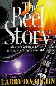 Front cover of The reel story by Larry D. Vaughn