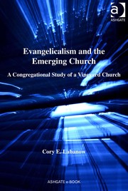 Front cover of Evangelicalism and the emerging church by Cory E. Labanow