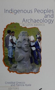 Cover of Indigenous peoples and archaeology in Latin America by Cristóbal Gnecco