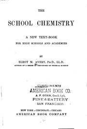 Front cover of The School Chemistry: A New Text-book for High Schools and Academies by Elroy McKendree Avery