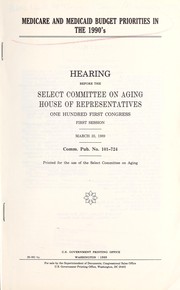 Cover of Medicare and Medicaid budget priorities in the 1990's by United States. Congress. House. Select Committee on Aging.