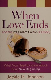 Front cover of When love ends and the ice cream carton is empty by Jackie M. Johnson