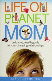 Cover of Life on planet mom by Lisa Tawn Bergren