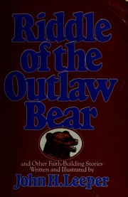 Front cover of The riddle of the outlaw bear and other faith-building stories by John H. Leeper