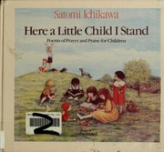 Cover of Here a little child I stand by Satomi Ichikawa