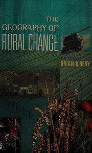 Front cover of The geography of rural change by Brian W. Ilbery