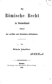 Front cover of Das römische Recht in Deutschland während des zwölften und dreizehnten Jahrhunderts by Wilhelm Schaeffner