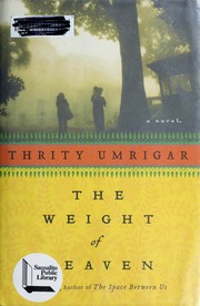 Front cover of The weight of heaven by Thrity N. Umrigar