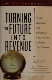 Front cover of Turning the future into revenue by Glen Hiemstra