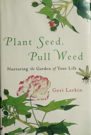 Cover of Plant seed, pull weed by Geraldine A. Larkin