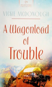 Front cover of A wagonload of trouble by Vickie McDonough