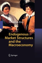 Front cover of Endogenous market structures and the macroeconomy by Federico Etro